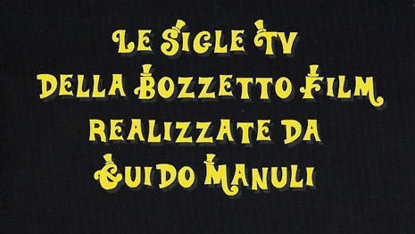 LE SIGLE TV DELLA BOZZETTO FILM REALIZZATE DA GUIDO MANULI